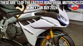 These Are 12 Of The Fastest RoadLegal Motorcycles Money Can Buy 2024 [upl. by Nosille]