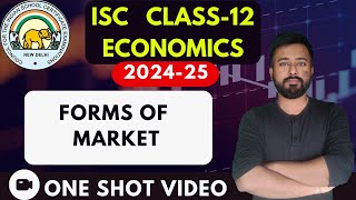 Forms of Market  ISC ECONOMICS Class 12  ISC EXAMS 2025 [upl. by Enilrem]