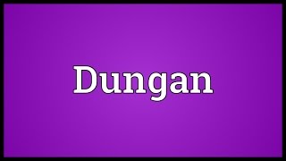 Dungan Meaning [upl. by Silvain]