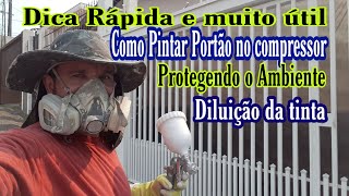 Como Pintar Portão com compressor protegendo o Ambiente e diluição da tinta [upl. by Roleat]