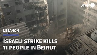 Israeli strike kills 11 people in central Beirut  AFP [upl. by Sane]