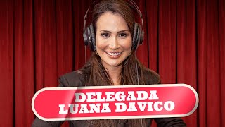 DELEGADA LUANA DAVICO  PODDELAS 070 [upl. by Korns937]