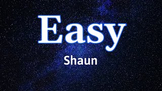 Easy  Shaun  Lyrics  Lirik [upl. by Atsedom]