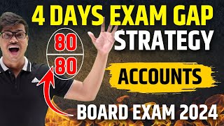 4 Days Exam Gap Strategy to score 8080 in Class 12 Accounts Board exam 2024  MUST FOLLOW THIS [upl. by Donahoe]