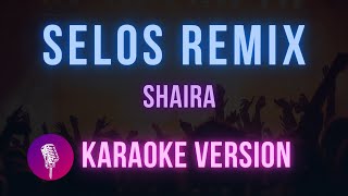 Selos  Shaira Karaoke Version  Hit Songs Karaoke [upl. by Casavant]