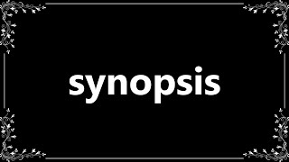 Synopsis  Definition and How To Pronounce [upl. by Sirroned781]