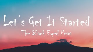 The Black Eyed Peas  Lets Get It Started Lyrics [upl. by Jorey]