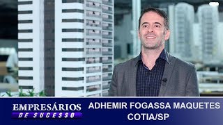 ADHEMIR FOGASSA MAQUETES COTIASP EMPRESÁRIOS DE SUCESSO [upl. by Latyrc]