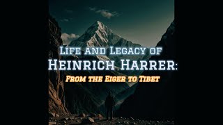 Life and Legacy Of Heinrich Harrer From The Eiger To Tibet [upl. by Loy]