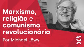 O marxismo a religião e o comunismo romântico  Michael Löwy [upl. by Dosh24]