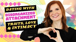 Disorganized Attachment in Dating Traits Love amp Intimacy [upl. by Rachaba966]