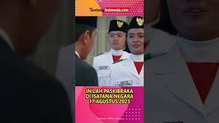 WAJAHWAJAH PASKIBRAKA NASIONAL DI ISTANA NEGARA 17 AGUSTUS 2023 [upl. by Alister999]