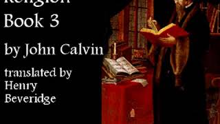 Institutes of the Christian Religion Book 3 by John CALVIN Part 24  Full Audio Book [upl. by Lledyl]