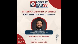 PODCAST OABSV 55  NELSON SPERANZA  DESCOMPLICANDO O TCC EM DIREITO [upl. by Naras]