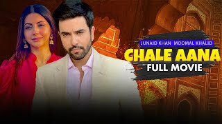 Chale Aana چلے آنا  Full Movie  Junaid Khan Moomal Khalid amp Nausheen Shah  Love Story  C4B1G [upl. by Perkoff769]