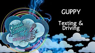 GUPPY  Texting amp Driving  karaoke  instrumental [upl. by Hirsch]