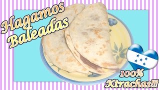 ✔ Cómo preparar BALEADAS HONDUREÑAS  Comida Típica Hondureña RECETA 100 FÁCIL❤✨Spacio Kreativo❤✨ [upl. by Mercie]