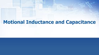 Motional Inductance amp Capacitance  ECS Inc International [upl. by Cyb]