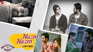 Nazm Nazm Lofi Mix  Bareilly Ki Barfi  Ayushmann Khurrana amp Kriti Sanon  Arko  L3AD [upl. by Annaiv245]