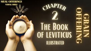 Leviticus 2 Visual Bible The Beauty of Grain Offerings Illustrated [upl. by Auqkinahs]