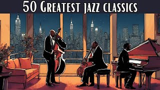 50 Greatest Jazz Classics Jazz Classics Smooth Jazz [upl. by Renelle548]