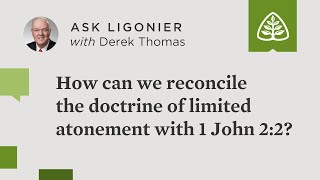 How can we reconcile the doctrine of limited atonement with 1 John 22 [upl. by Cotterell]