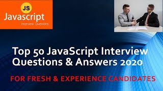 Top 50 JavaScript Interview Questions amp Answers 2020  For Fresh amp Experience Candidates [upl. by Chaworth]