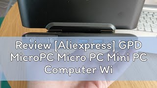 Review Aliexpress GPD MicroPC Micro PC Mini PC Computer Windows 10 6GB RAM 128GB SSD WIFI Bluetoo [upl. by Ahsieka292]