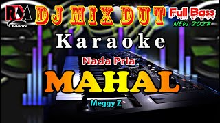 Mahal  Meggy Z  Karaoke Nada Pria  Full Dj Remix Dut Orgen Tunggal Cover By RDM Official [upl. by Kloman]