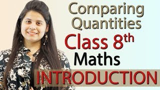 Introduction  Comparing Quantities  Chapter 7  NCERT Class 8th Maths [upl. by Dace868]