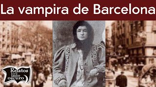 El extraño caso de la vampira de Barcelona  Relatos del lado oscuro [upl. by Rabaj445]