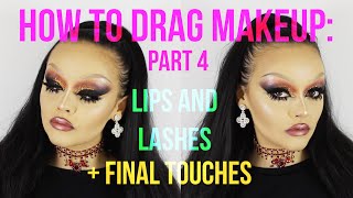 HOW TO DRAG MAKEUP PART 4 OF 5 Lips and Lashes amp final touches  QampA [upl. by Hilario]