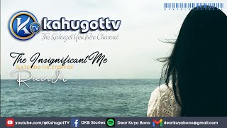 KAHUGOT RANDIS STORY  The Insignificant Me [upl. by Ivie787]