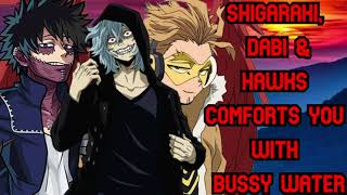 Shigaraki Dabi and Hawks Comforts You with Bussy Water  ASMR X Listener  MHA Audio Roleplay [upl. by Nodnahs]