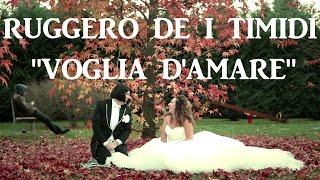 Ruggero de I Timidi  Voglia damare Video [upl. by Alset]