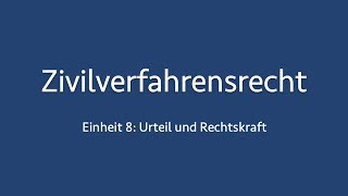 Zivilverfahrensrecht 8 Urteil und Rechtskraft [upl. by Lienahs4]