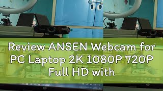 Review ANSEN Webcam for PC Laptop 2K 1080P 720P Full HD with Mic [upl. by Gael]