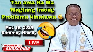 May 18 2024 😂 Tan Awa Ra Ma Wagtang Imong Problema Kinatawa Ani 🤣  Fr Ciano Ubod [upl. by Hanny]