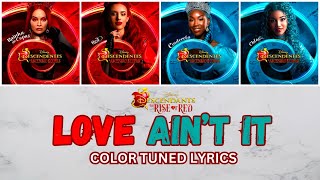 COLOR TUNED LYRICS LOVE AINT IT – KYLIE CANTRALL MALIA BAKER DESCENDANTS4 – THE RISE OF RED [upl. by Atnohsal]