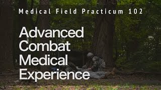 Medical Field Practicum 102  Advanced Combat Medical Experience [upl. by Ear]