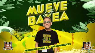 MUEVE LA BATEA X PERIQUITO HAWAII X LOS MONINGOTES [upl. by Lexerd]