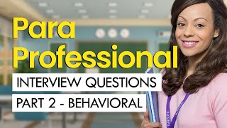 Paraprofessional Interview Questions And Answers PART 2 BEHAVIORAL [upl. by Niltiac593]