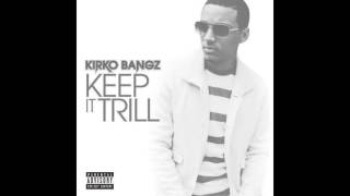 Kirko Bangz  Keep It Trill [upl. by Kincaid79]