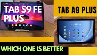 Tab S9 FE Plus vs Tab A9 Plus Which one should you buy [upl. by Peih]