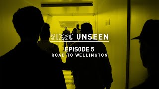 SIX60 UNSEEN  Episode 5  Road To Wellington [upl. by Strickler581]