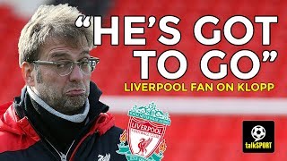 Liverpool Fan Calls For Klopp To Leave Liverpool [upl. by Venetia]