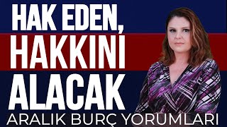 Aralık Ayı Burç Yorumları Hak Eden Hakkını Alacak [upl. by Ddarb843]