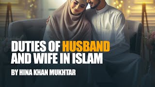 Duties of Husband And Wife In Islamic Marriage  Hina Khan Mukhtar [upl. by Hazel687]