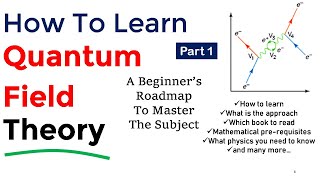 How to learn Quantum Field Theory  Quantum field theory for beginners  Quantum field theory [upl. by Lairbag]