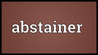 Abstainer Meaning [upl. by Aicekan]